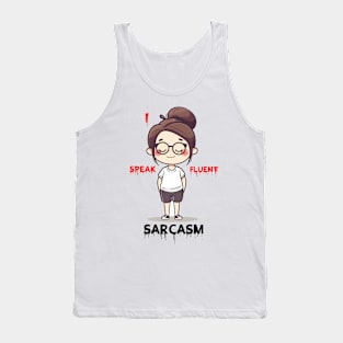 I speak fluent sarcasm Tank Top